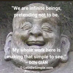 Smiling Buddha statue with a quote: "We are all infinite beings, pretending not to be My whole work here is making that simple to see." ~ ĐƠN GIẢN © LetItBeSimple.com